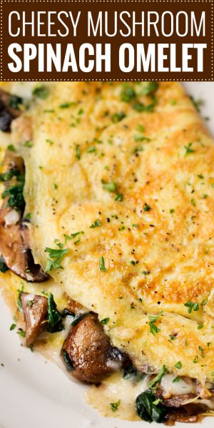 Cheesy Mushroom and Spinach Omelet - The Chunky Chef