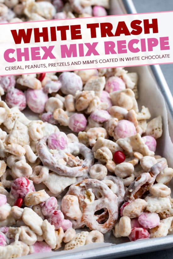 White Trash Chex Mix (10 minutes - no bake!) - The Chunky Chef