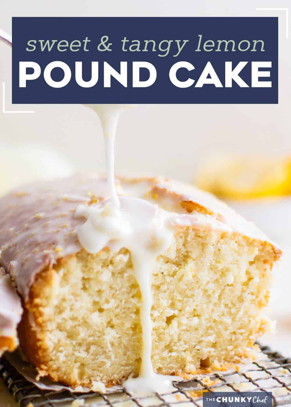 Lemon Pound Cake - The Chunky Chef