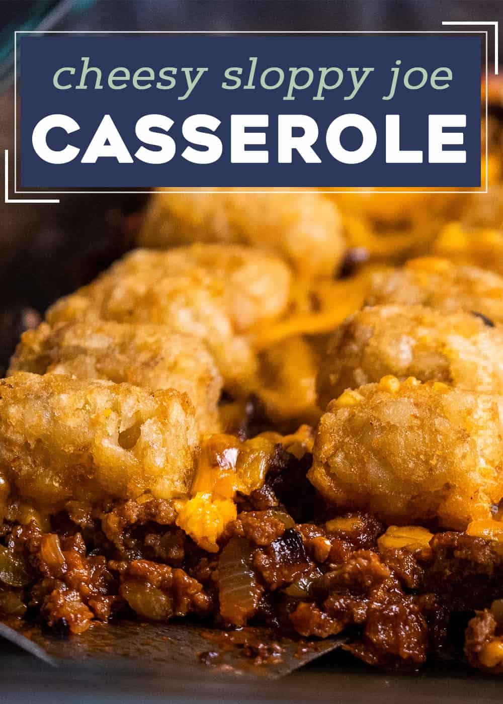 Cheesy Sloppy Joe Casserole - The Chunky Chef