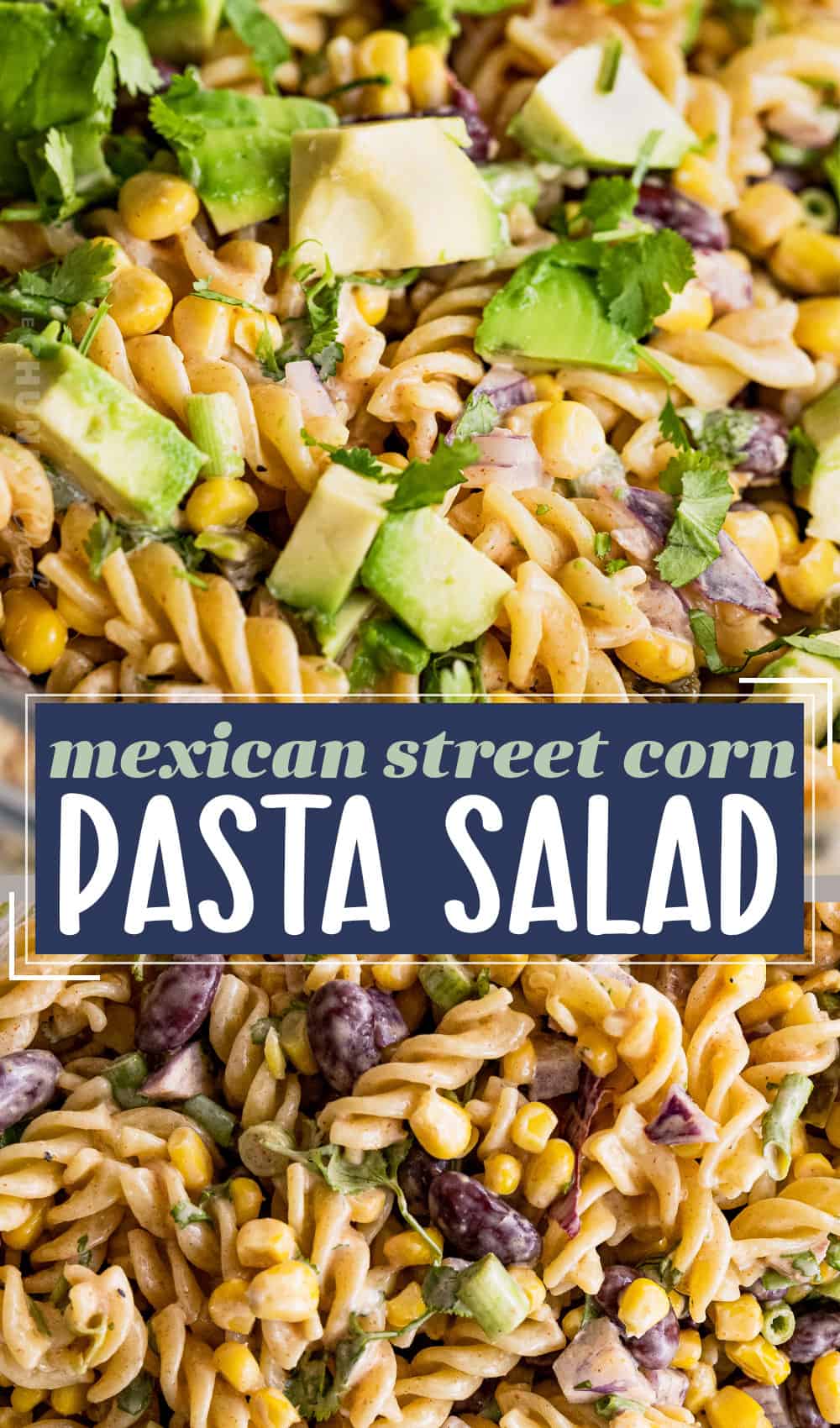 Mexican Street Corn Pasta Salad - The Chunky Chef