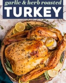 Turkey is slathered in a savory garlic and herb butter, stuffed with aromatics like onion, lemon, and herbs, then roasted until crispy on the outside and moist and tender inside. It’s perfect for your Thanksgiving or other holiday dinners!